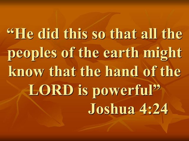 The living God. He did this so that all the peoples of the earth might know that the hand of the LORD is powerful.jpg