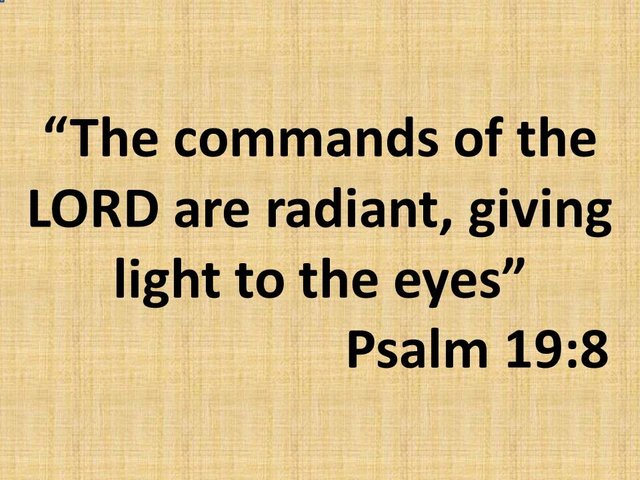 Spiritual knowledge. The commands of the LORD are radiant, giving light to the eyes. Psalm 19,8.jpg