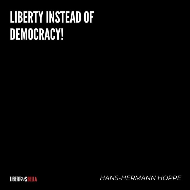 Hans-Hermann Hoppe Quotes on Liberty, Freedom, Government, and More.jpg