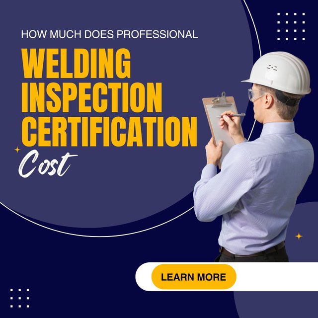 How Much Does Professional Welding Inspection Certification Cost.jpg