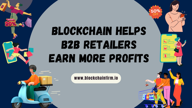 Benefits of Blockchain for B2B Retailers-  Blockchain Firm.png