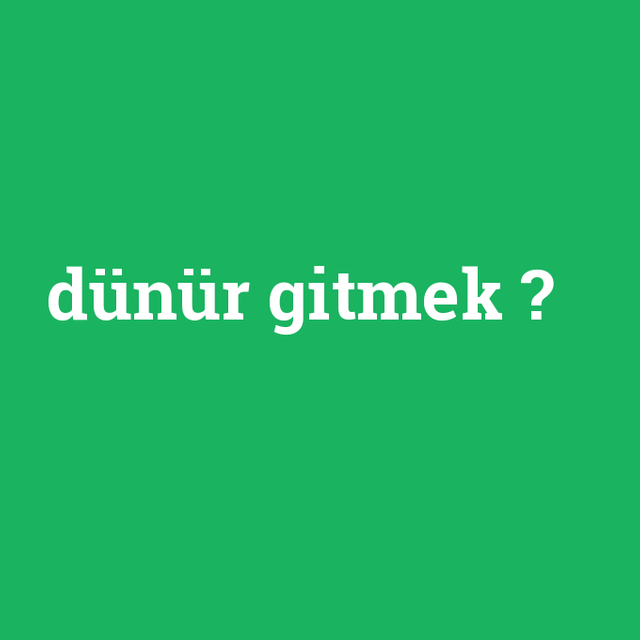 dunur-gitmek.png