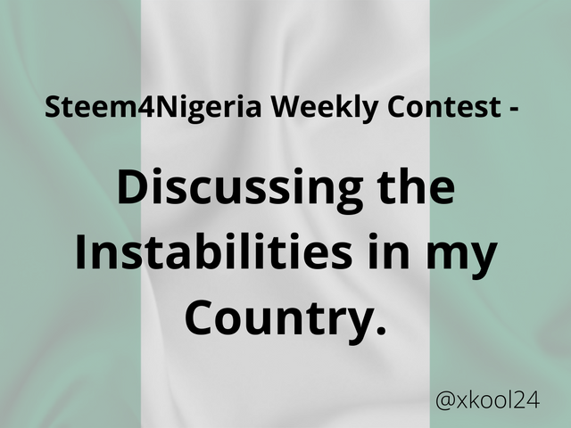 Steem4Nigeria Weekly Contest - Discussing the Instabilities in my Country..png