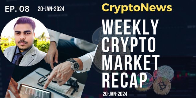 8- Weekly Crypto Market Recap & Major CryptoNews- Sn Upadhyay (@iamsnup)- 20-JAN-2024.jpg