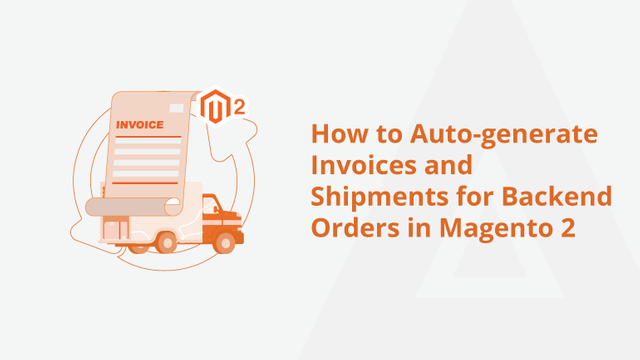 How-to-Auto-generate-Invoices-and-Shipments-for-Backend-Orders-in-Magento-2-Social-Share.png