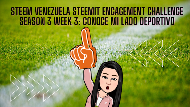 Steem Venezuela Steemit Engagement Challenge Season 3 Week 3 Conoce mi Lado Deportivo.png