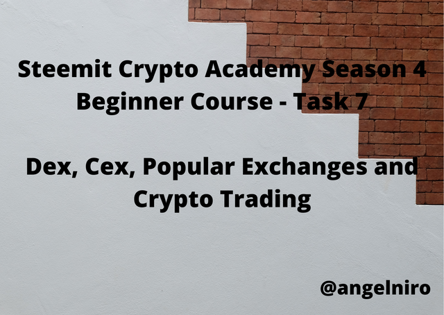 Steemit Crypto Academy Season 4 Beginner Course - Task 7 Dex, Cex, Popular Exchanges and Crypto Trading by @angelniro.png