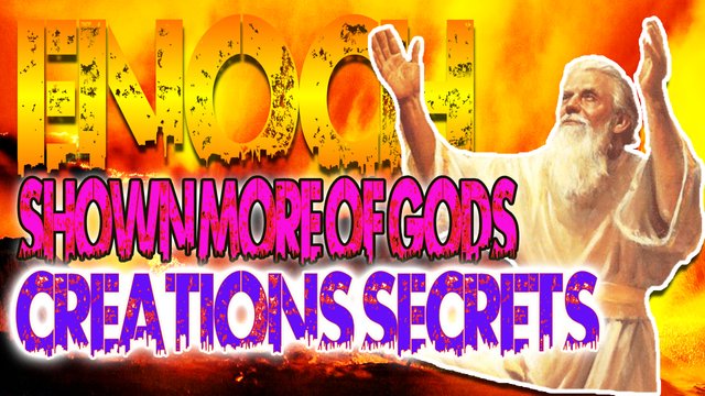 Enoch Shown More Gods Creations Secrets.jpg