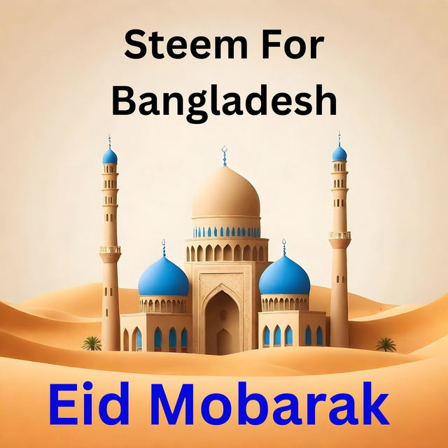 Steem For Bangladesh Communities Happy Eid Mubarak to all Bangladeshi and Muslim brothers and sisters. May your life be filled with the joy of Eid with your family..png