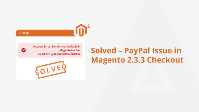 Solved-–-PayPal-Issue-in-Magento-2.3.3-Checkout-Social-Share.png