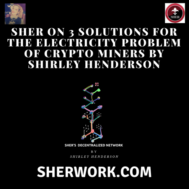 Sher on 3 Solutions for the Electricity Problem of Crypto Miners by Shirley Henderson.png