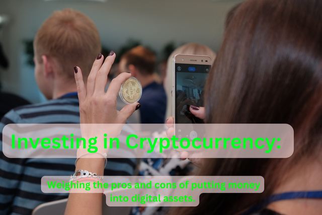 Investing in Cryptocurrency Weighing the pros and cons of putting money into digital assets..png