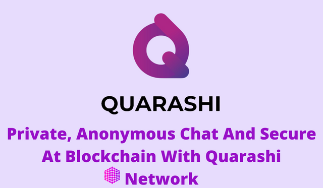 Private, Anonymous Chat And Secure At Blockchain With Quarashi Network.png