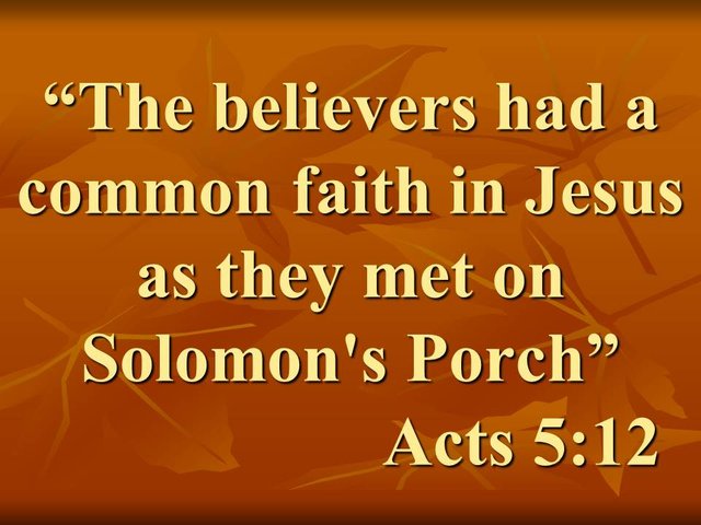 The early church. The believers had a common faith in Jesus as they met on Solomon's Porch. Acts 5,12.jpg