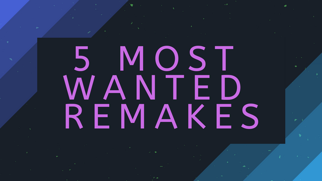 5 most wanted remakes (1).png