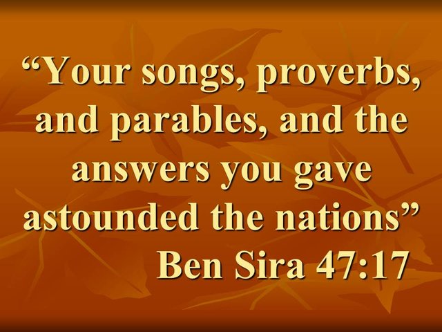 Charism of doctor in the Bible. Your songs, proverbs, and parables, and the answers you gave astounded the nations. Ben Sira 47,17.jpg