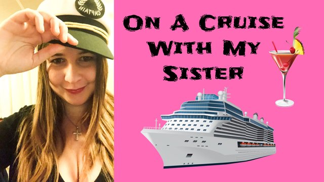 Cruise with my sister.jpg