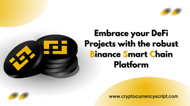 Embrace your DeFi Projects with the robust Binance Smart Chain Platform.png