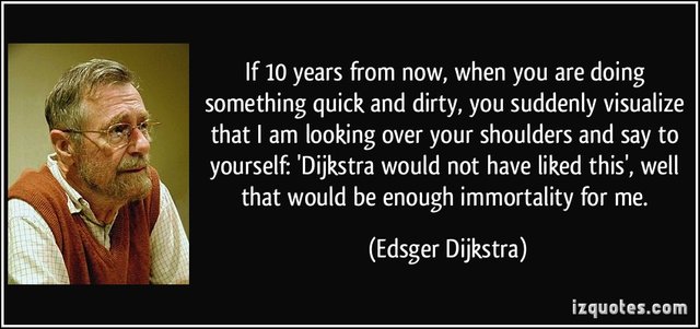 quote-if-10-years-from-now-when-you-are-doing-something-quick-and-dirty-you-suddenly-visualize-that-i-edsger-dijkstra-50997.jpg