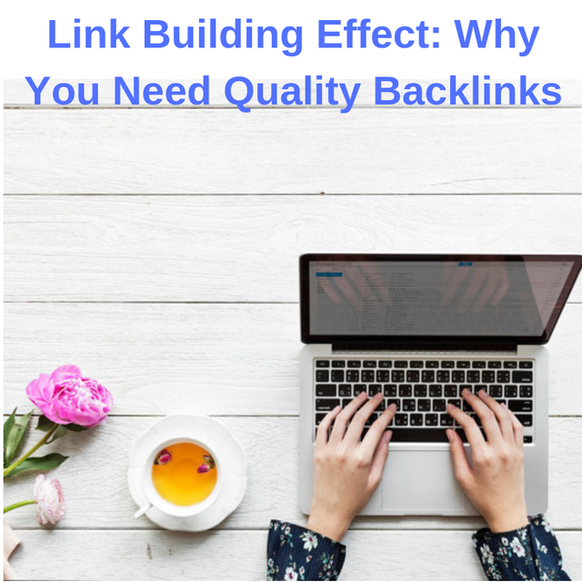 Link Building Effect_ Why You Need Quality Backlinks.png