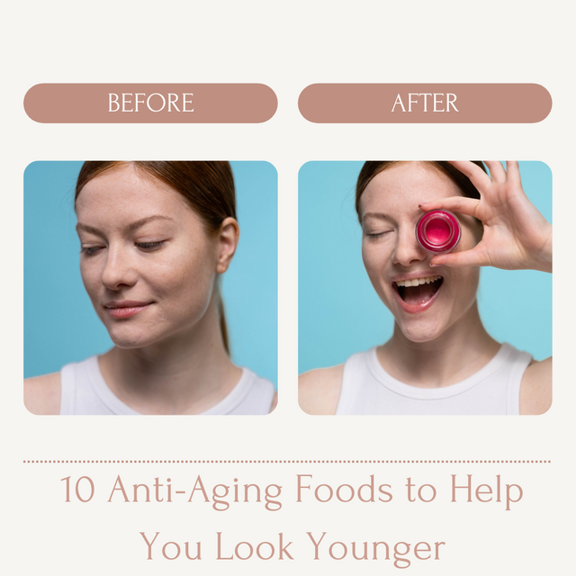 10 Anti-Aging Foods to Help You Look Younger.png