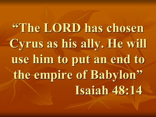 Isaiah and the Providence. The LORD has chosen Cyrus as his ally. He will use him to put an end to the empire of Babylon. Isaiah 48,14.jpg