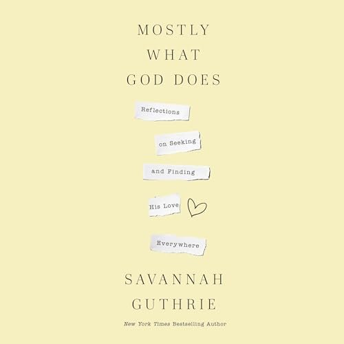 Book cover of Mostly What God Does by Savannah Guthrie.jpg