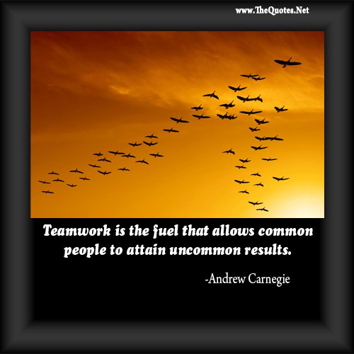 Teamwork is the fuelthat allows common people to attain uncommon results.jpg