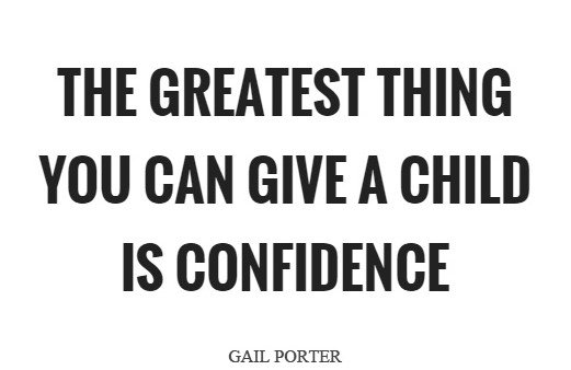 the-greatest-thing-you-can-give-a-child-is-confidence-quote-1.jpg