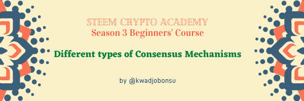 Steem Crypto Academy Season 3 Beginners' Course Different types of Consensus Mechanisms.png