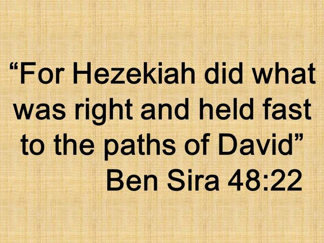 God protects his people. For Hezekiah did what was right and held fast to the paths of David. Ben Sira 48,22.jpg