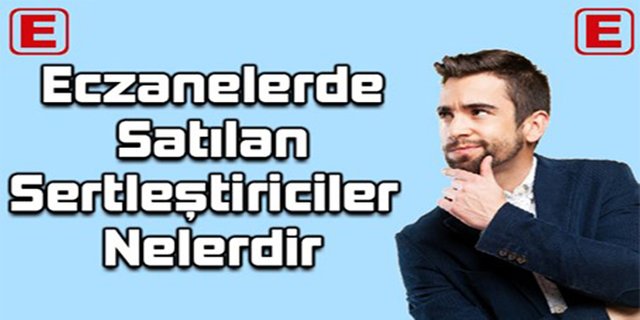 eczanelerde satılan sertleştiriciler.jpg