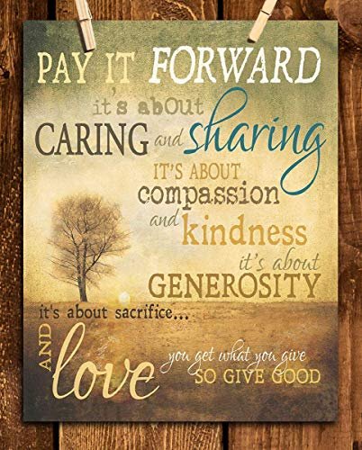 pay it forward, giving back, life lessons, knowledge is power, teaching love, helping others.jpg