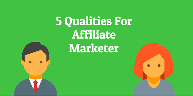 5 Qualities For Affiliate Marketing.png