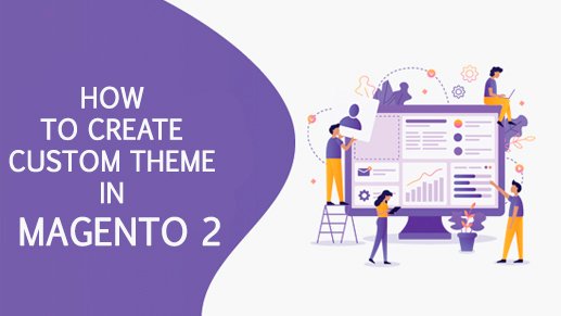 How to Create Custom Theme in Magento2.jpg