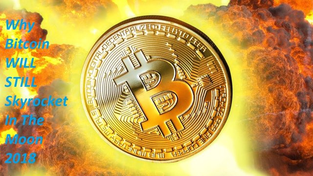 Why Bitcoin WILL STILL Skyrocket In The Moon 2018 ...jpg