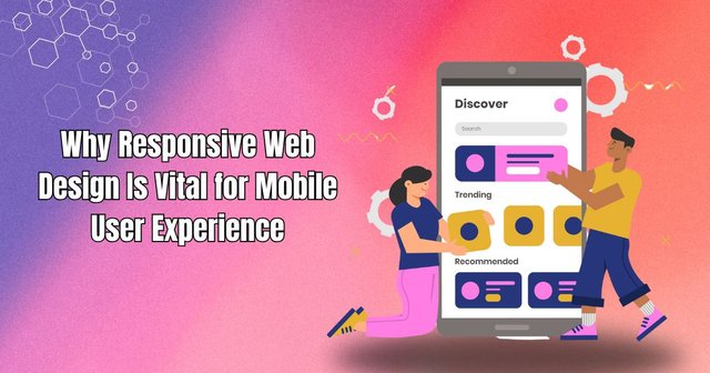 Why Responsive Web Design Is Vital for Mobile User Experience.jpg