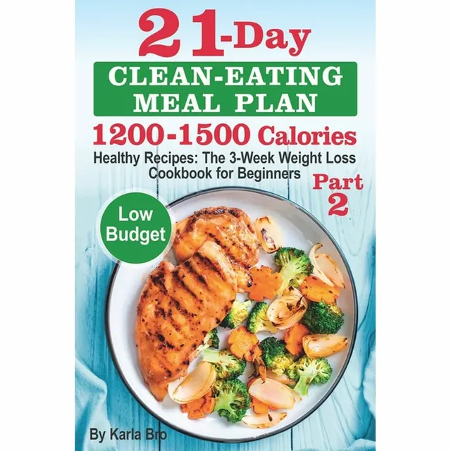 21-Day-Clean-Eating-Meal-Plan-Plan-1200-1500-Calories-Healthy-Recipes-The-3-Week-Weight-Loss-Cookbook-Beginners-Part-2-Paperback-9798615010613_95cf9f92-009f-4e25-94a1-e88669b9f82b.53de485823ff3245b7423427b8e.webp