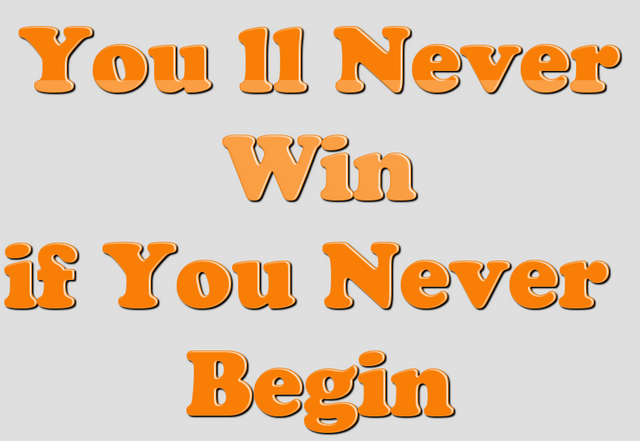 You ll never Win if you never begin.png