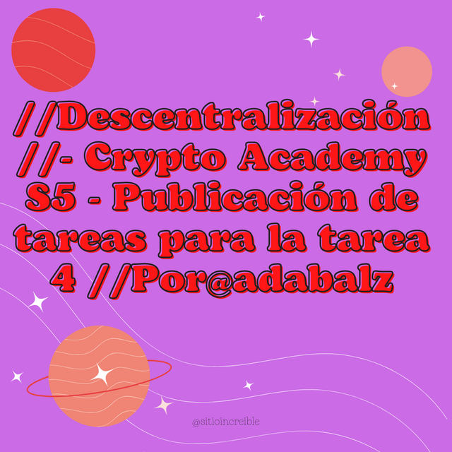 Descentralización - Crypto Academy S5 - Publicación de tareas para la tarea 4 Por@adabalz.png