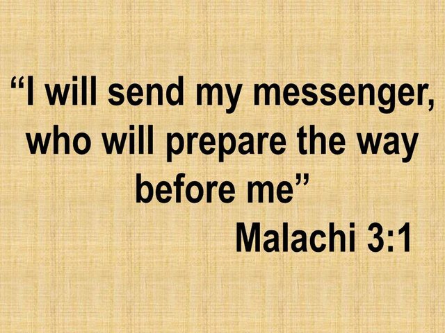 Prophecies of Malachi. I will send my messenger, who will prepare the way before me. Malachi 3,1.jpg