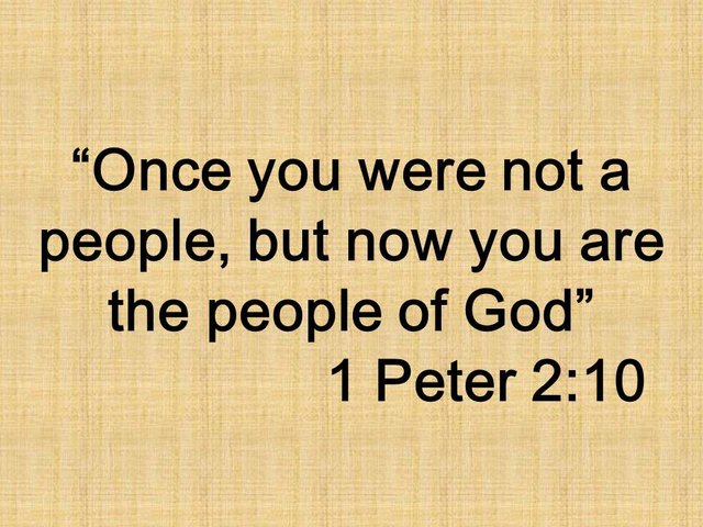 The first epistle of Peter. Once you were not a people, but now you are the people of God. 1 Peter 2,10.jpg