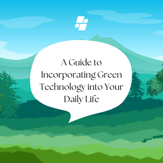 A Guide to Incorporating Green Technology into Your Daily Life.png
