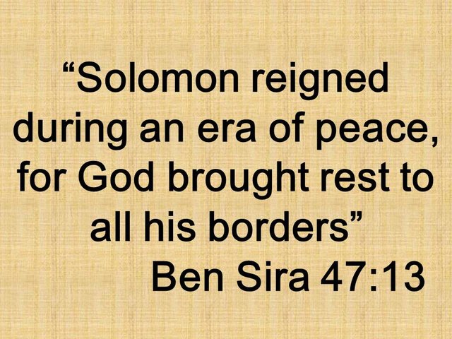 The wise king in the Bible. Solomon reigned during an era of peace, for God brought rest to all his borders. Ben Sira 47,13.jpg