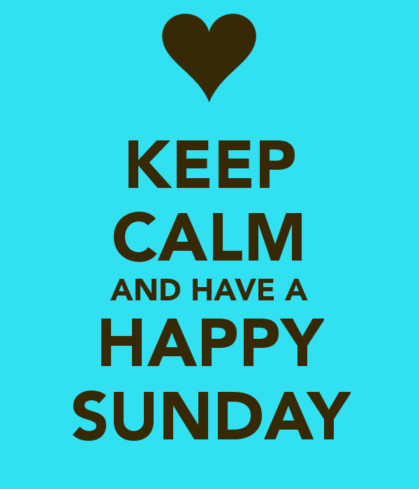 keep-calm-and-have-a-happy-sunday.png