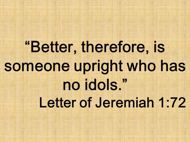 The prophet and the false gods. Better, therefore, is someone upright who has no idols. Letter of Jeremiah 1,72.jpg