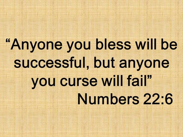 Magical arts in the Bible. Anyone you bless will be successful, but anyone you curse will fail. Numbers 22,6.jpg