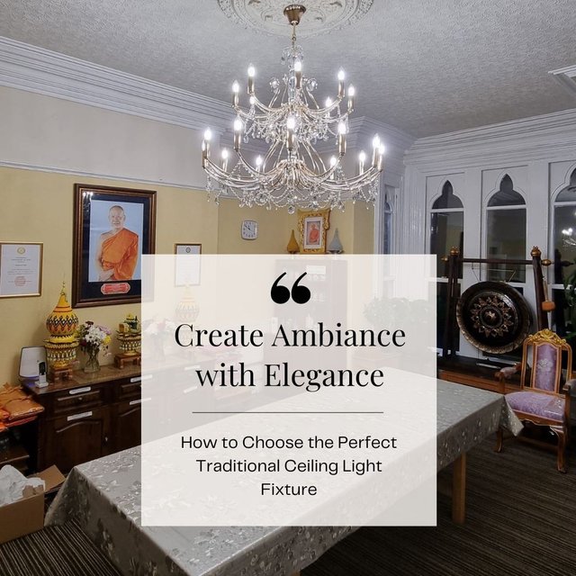 Create Ambiance with Elegance How to Choose the Perfect Traditional Ceiling Light Fixture.jpg