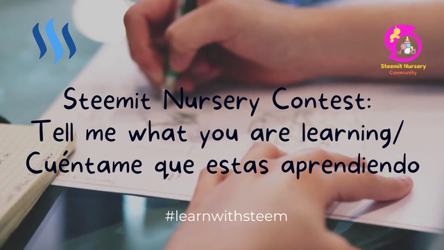 Steemit Nursery Contest Tell me what you are learning Cuéntame que estas aprendiendo (1).png