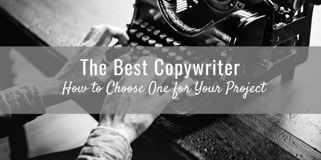 The Best Copywriter- How to Choose One for Your Project.jpeg